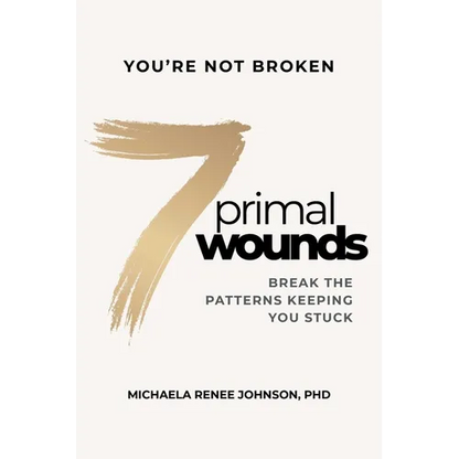 7 Primal Wounds: Break the Patterns Keeping You Stuck - Hardcover