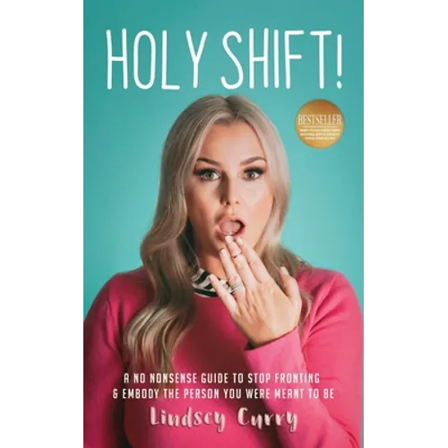 Holy Shift!: A No Nonsense Guide On How To Stop Fronting and Embody The Person You Were Meant To Be.