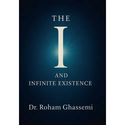 The "I" and Infinite Existence: Discovering Who You were Before the World Told You Who to Be