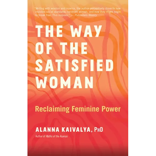 The Way of the Satisfied Woman: Reclaiming Feminine Power
