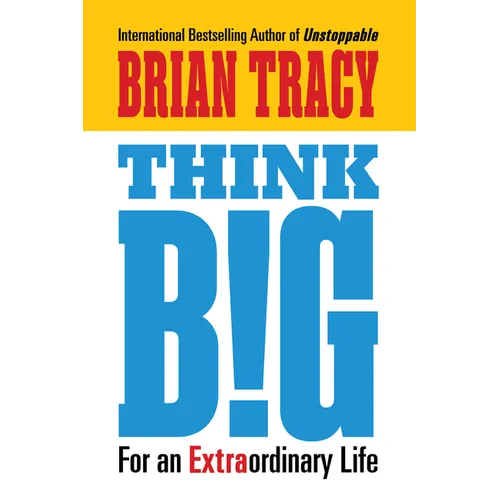 Think Big: For an Extraordinary Life