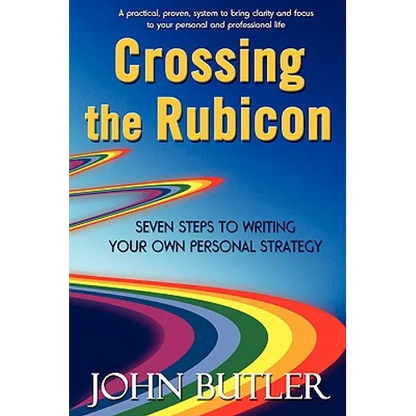 Crossing the Rubicon: Seven Steps to Writing Your Own Personal Strategy
