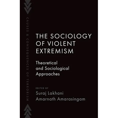 The Sociology of Violent Extremism: Theoretical and Sociological Approaches