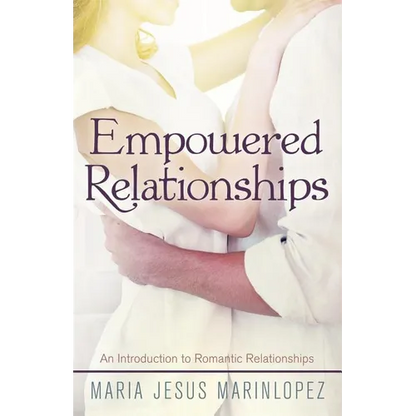 Empowered Relationships: An Introduction to Romantic Relationships