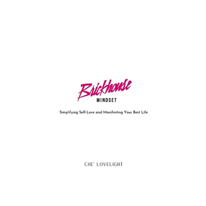 Brickhouse Mindset: Simplifying Self-Love and Manifesting Your Best Life - Paperback