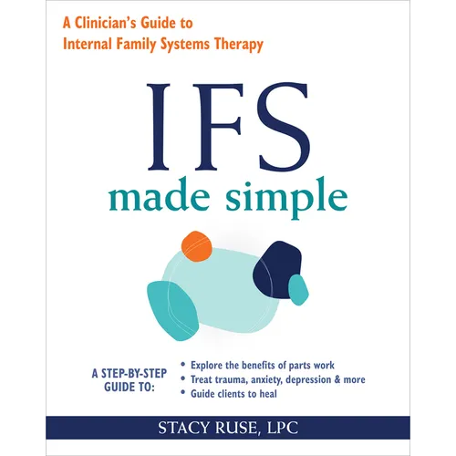 Ifs Made Simple: A Clinician's Guide to Internal Family Systems Therapy