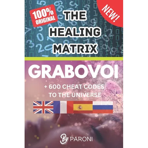 Grabovoi: The healing matrix - The Grabovoi Code: Numbers That Heal, Prosper and Transform in 4 languages: The Healing Matrix: Learning the Grabovoi N