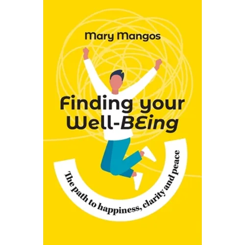 Finding Your Well-BEing: The path to happiness, clarity and peace