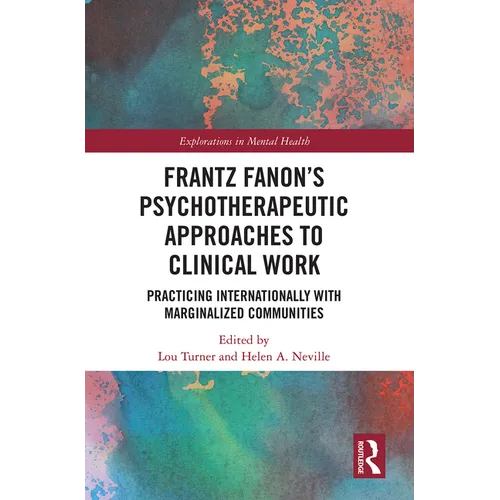 Frantz Fanon's Psychotherapeutic Approaches to Clinical Work: Practicing Internationally with Marginalized Communities
