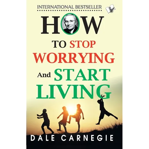How To Stop Worrying And Start Living - Paperback
