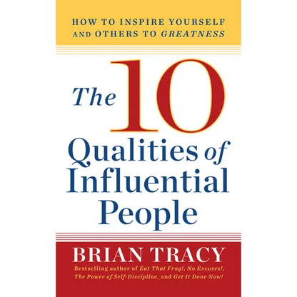 10 Qualities of Influential People: How to Inspire Yourself and Others to Greatnes - Paperback