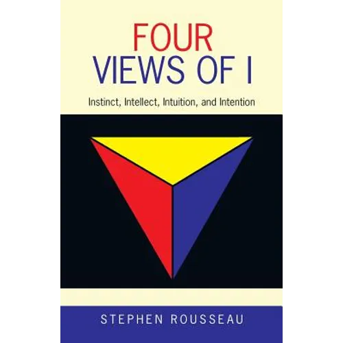 Four Views of I: Instinct, Intellect, Intuition, and Intention