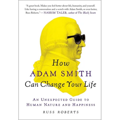 How Adam Smith Can Change Your Life: An Unexpected Guide to Human Nature and Happiness - Paperback