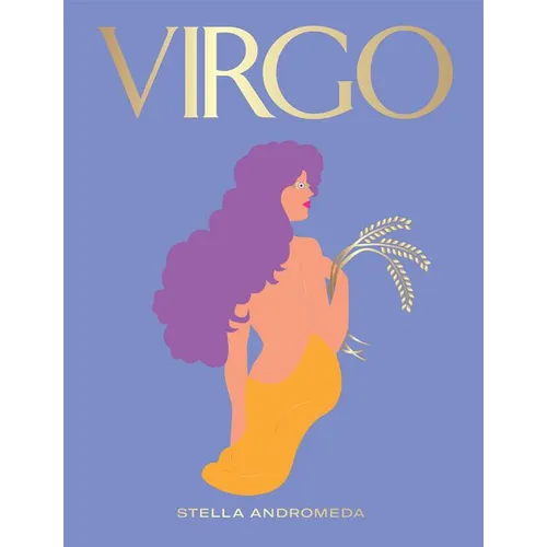 Virgo: Harness the Power of the Zodiac (Astrology, Star Sign)