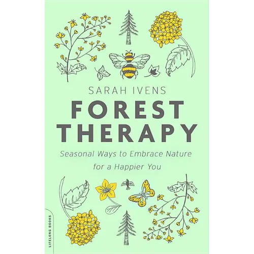 Forest Therapy: Seasonal Ways to Embrace Nature for a Happier You