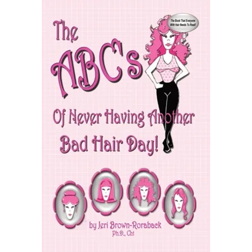 The ABC's of Never Having Another Bad Hair Day