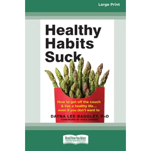 Healthy Habits Suck: How to Get Off the Couch and Live a Healthy Lifeâ ] Even If You Don't Want To (16pt Large Print Edition)