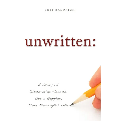 Unwritten:: A Story of Discovering How to Live a Happier, More Meaningful Life - Paperback