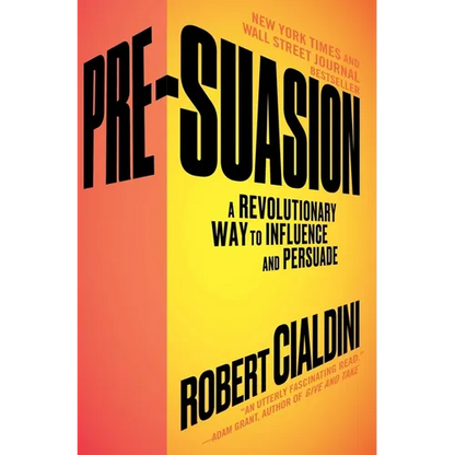 Pre-Suasion: A Revolutionary Way to Influence and Persuade - Paperback