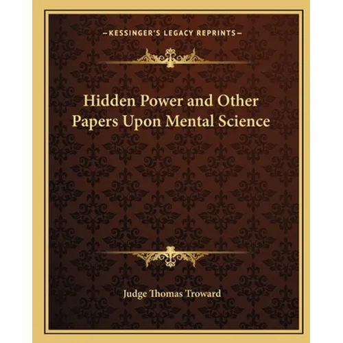 Hidden Power and Other Papers Upon Mental Science