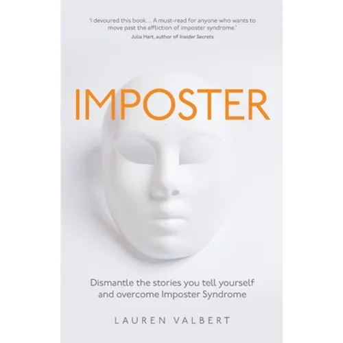 Imposter: Dismantle the Stories You Tell Yourself and Overcome Imposter Syndrome