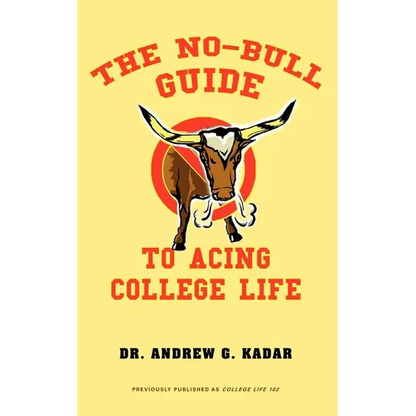 The No-Bull Guide to Acing College Life - Paperback