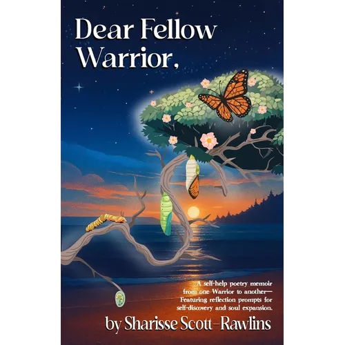 Dear Fellow Warrior,: A self-help poetry memoir from one warrior to another-With reflection prompts for self-discovery and soul expansion.