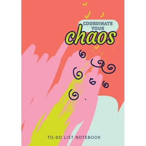 Coordinate Your Chaos To-Do List Notebook: 120 Pages Lined Undated To-Do List Organizer with Priority Lists (Medium A5 - 5.83X8.27 - Blue Pink Coral A
