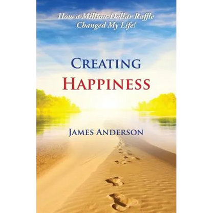 Creating Happiness: How a Million Dollar Raffle Changed My Life - Paperback