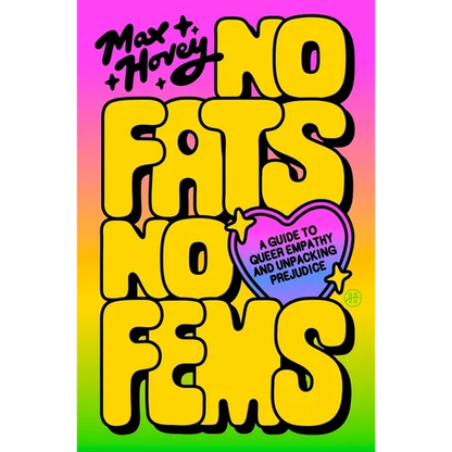 No Fats, No Fems: A Guide to Queer Empathy and Unpacking Prejudice - Paperback