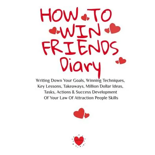 How To Win Friends Notepad: Writing Down Your Goals, Winning Techniques, Key Lessons, Takeaways, Million Dollar Ideas, Tasks, Actions & Success Develo