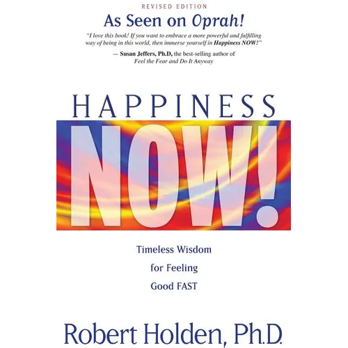 Happiness Now!: Timeless Wisdom for Feeling Good FAST