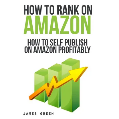 How to Self Publish on Amazon Profitably: How to Rank on Amazon - Paperback