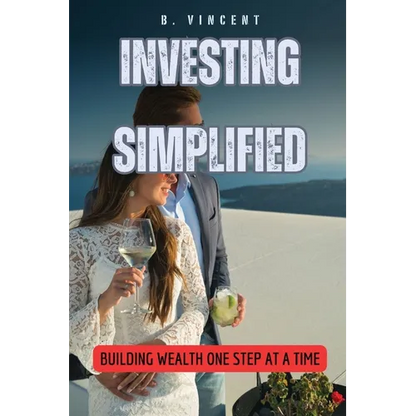 Investing Simplified: Building Wealth One Step at a Time - Paperback