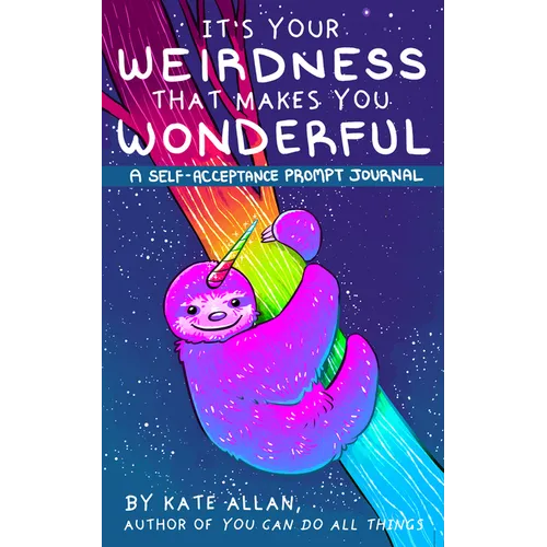 It's Your Weirdness That Makes You Wonderful: A Self-Acceptance Prompt Journal (Art Therapy, Anxiety Journal for Strong Women)