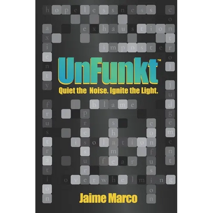 UnFunkt: Quiet the Noise. Ignite the Light.