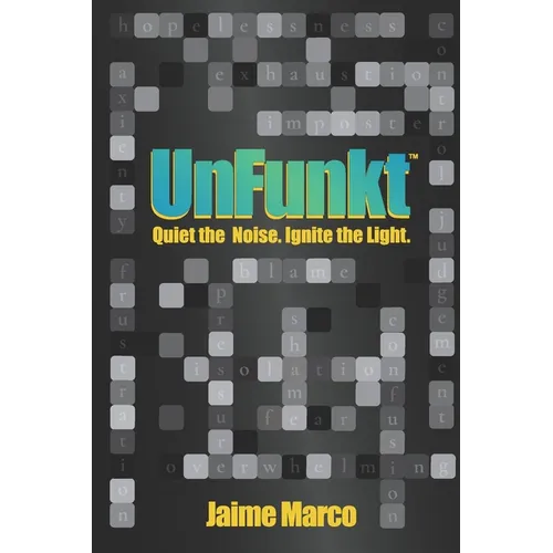 UnFunkt: Quiet the Noise. Ignite the Light.