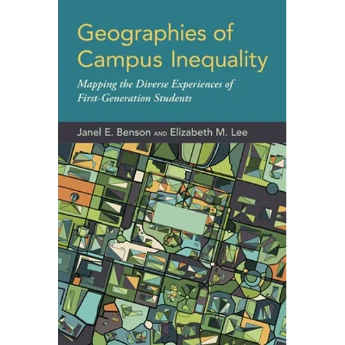 Geographies of Campus Inequality: Mapping the Diverse Experiences of First-Generation Students