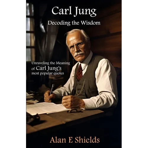 Carl Jung: Decoding the Wisdom: Unraveling the Meaning of Carl Jung's most popular quotes