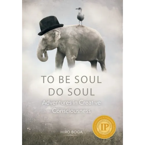 To Be Soul, Do Soul: Adventures in Creative Consciousness