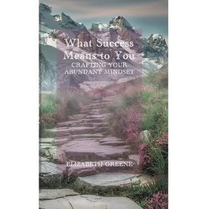 What Success Means to You: crafting your abundant mindset