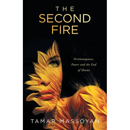 The Second Fire: Perimenopause, Power and the End of Shame