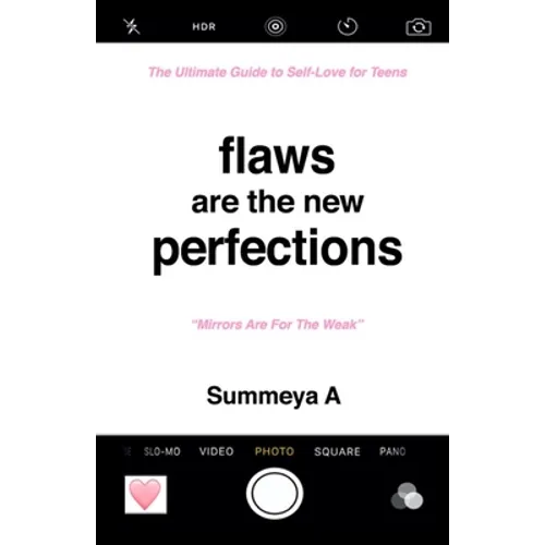Flaws Are The New Perfections: The Ultimate Guide to Self Love for Teens