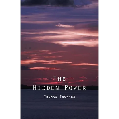 The Hidden Power: And Other Papers On Mental Science - Paperback