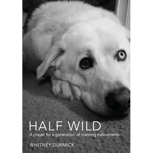 Half Wild: A prayer for a generation of roaming malcontents