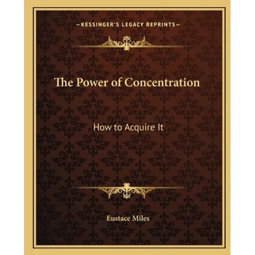 The Power of Concentration: How to Acquire It