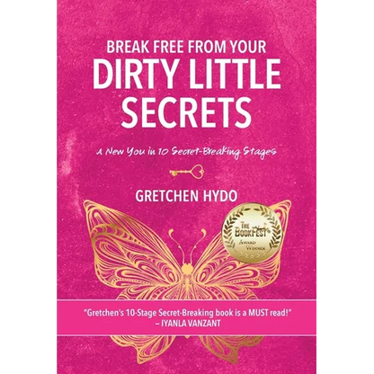 Break Free From Your Dirty Little Secrets: A New You in 10 Secret- Breaking Stages - Hardcover