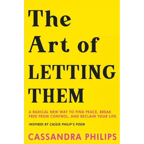The Art of Letting Them: A Radical New Way to Find Peace, Break Free from Control, and Reclaim Your Life