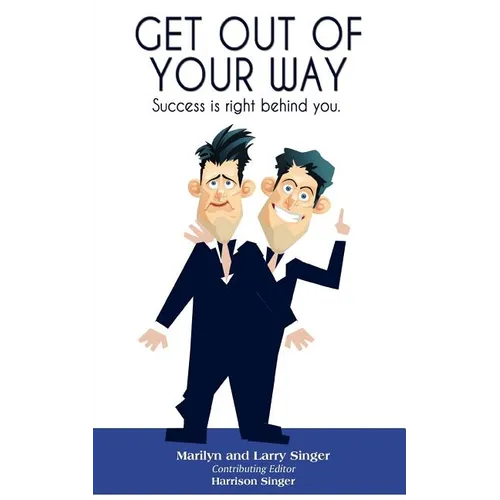 Get Out of Your Way: Success is right behind you.