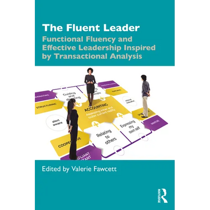 The Fluent Leader: Functional Fluency and Effective Leadership Inspired by Transactional Analysis
